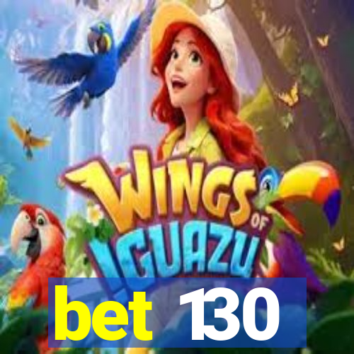 bet 130